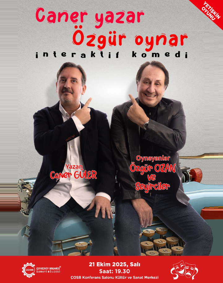 ÇOSB’da "Caner Yazar Özgür Oynar" Sahnelendi